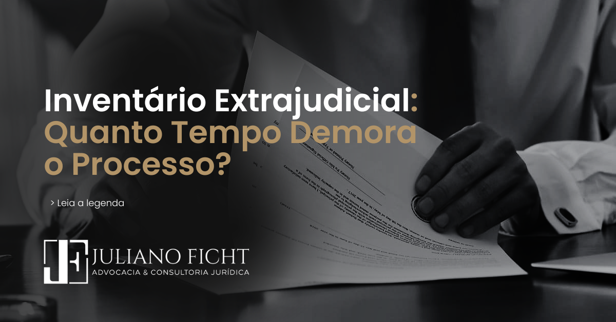 Inventário Extrajudicial: Quanto Tempo Demora o Pro